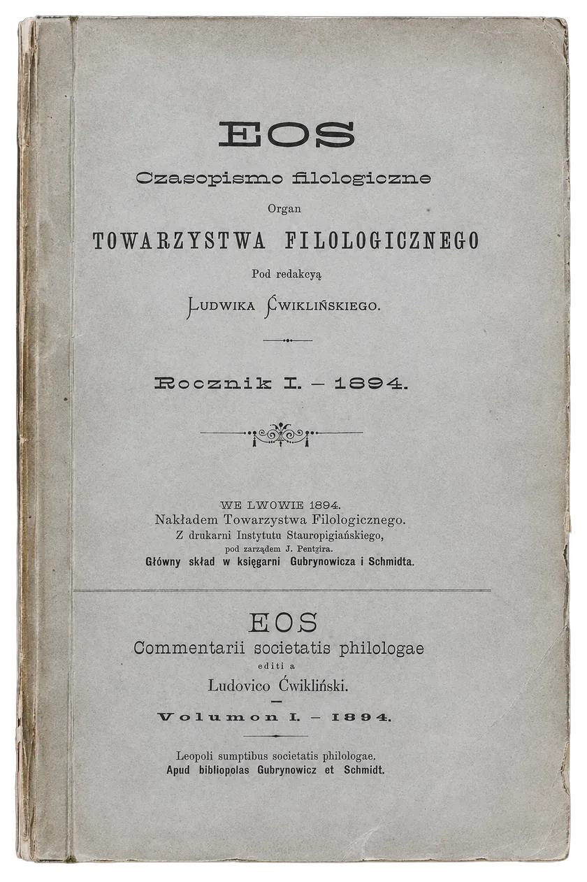 Cover of the first volume of “Eos”, printed in Lwów in 1894: the title, the name of the editor Ludwik Ćwikliński and the imprint of the Philological Society, in Polish above and in Latin below.